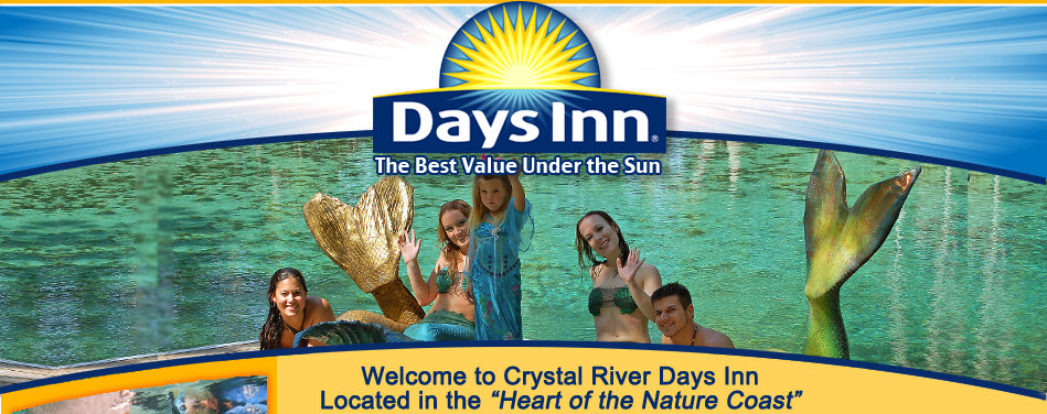 Days Inn The Best Value Under the Sun Welcome to Crystal River Days Inn Located in the 'Heart of the Nature Coast'